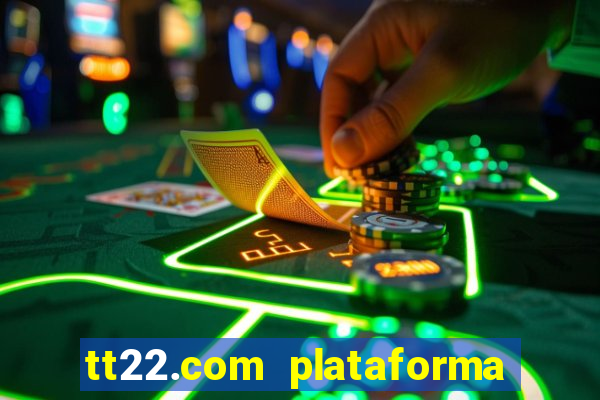 tt22.com plataforma de jogos